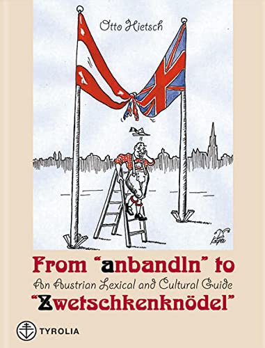 Stock image for From "anbandeln" to "Zwetschkenkno?del: An Austrian lexical and cultural guide for sale by Wonder Book