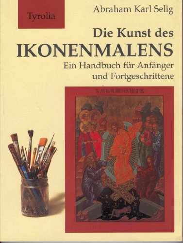 Die Kunst des Ikonenmalens - Selig, Abraham K.