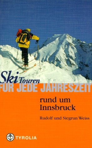 Beispielbild fr Ski-Touren fr jede Jahreszeit rund um Innsbruck zum Verkauf von medimops