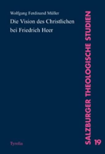 Stock image for Die Vision des Christlichen bei Friedrich Heer. for sale by ANTIQUARIAT BCHERBERG Martin Walkner