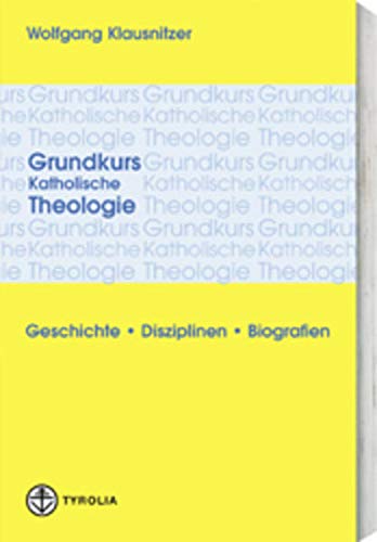 Imagen de archivo de Grundkurs Katholische Theologie: Geschichte - Disziplinen - Biografien a la venta por medimops