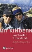 9783702224943: Bergwandern mit Kindern im Tiroler Unterland: 35 Wanderungen im Rofan, Kaisergebirge, Kitzbhler und Zillertaler Alpen und Tuxer Voralpen