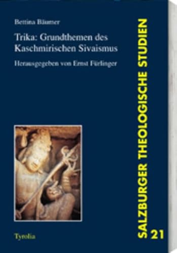 Trika: Grundthemen des kaschmirischen S ivaismus : Salzburger Theologische Studien 21. Interkulturell 1 - Bettina Bäumer