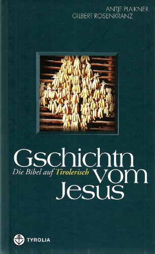 Beispielbild fr Gschichtn vom Jesus. Die Bibel auf Tirolerisch zum Verkauf von medimops