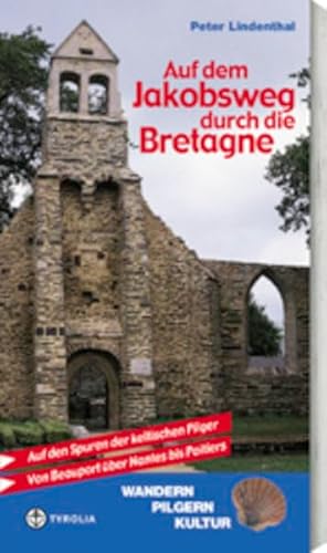 9783702225711: Auf dem Jakobsweg durch die Bretagne: Auf den Spuren der keltischen Pilger. Von Beauport ber Nantes bis Poitiers
