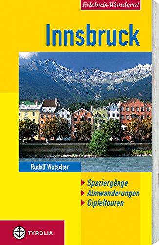 Beispielbild fr Innsbruck: Spaziergnge - Almwanderungen - Gipfeltouren zum Verkauf von medimops