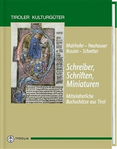 Imagen de archivo de Schreiber, Schriften, Miniaturen. Mittelalterliche Buchschtze aus Tirol a la venta por Caffrey Books