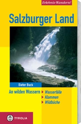Stock image for Salzburger Land. An wilden Wassern: An wilden Wassern. Wasserflle, Klammen, Wildbche for sale by medimops