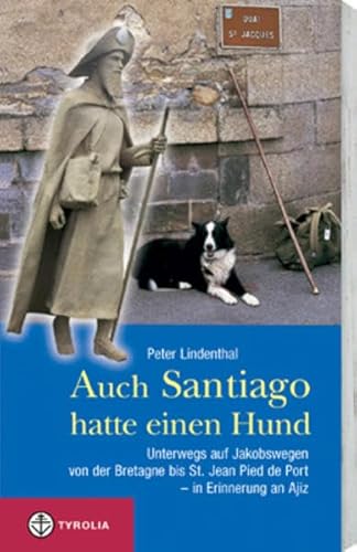 Imagen de archivo de Auch Santiago hatte einen Hund: Auf Jakobswegen von der Bretagne bis St. Jean Pied de Port - in Erin a la venta por medimops