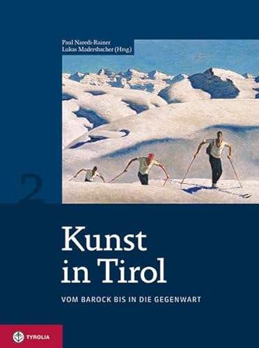 Kunst in Tirol; Teil: Bd. 2., Vom Barock bis in die Gegenwart. Kunstgeschichtliche Studien - Innsbruck ; N.F., Bd 4 - Rainer Naredi, Paul und Lukas(Hrsg) Madersbacher