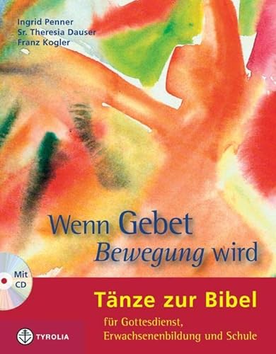 Stock image for Wenn Gebet Bewegung Wird, M. Audio-Cd: Tnze Zur Bibel Fr Gottesdienst, Erwachsenenbildung Und Schule for sale by Revaluation Books