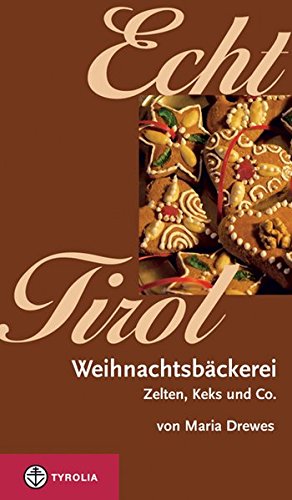 Stock image for Echt Tirol. Weihnachtsbckerei. Zelten, Keks und Co for sale by medimops