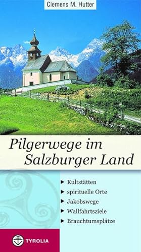 Stock image for Pilgerwege im Salzburger Land: Kultsttten - spirituelle Orte - Jakobswege - Wallfahrtsziele - Brauchtumspltze for sale by medimops