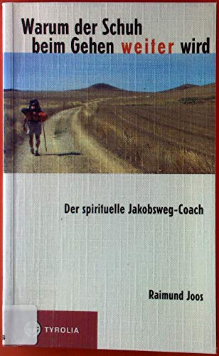 Beispielbild fr Warum der Schuh beim Gehen weiter wird: Der spirituelle Jakobsweg-Coach zum Verkauf von medimops