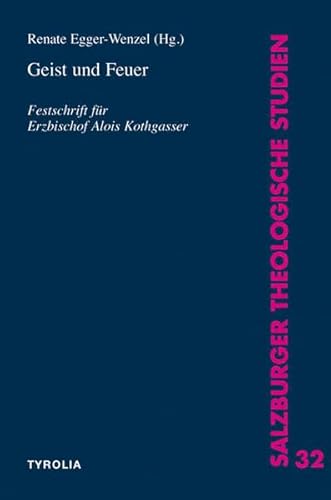 9783702228682: Geist und Feuer: Festschrift fr Erzbischof Alois M. Kothgasser SDB. berreicht von der Katholisch-Theologischen Fakultt der Paris-Lodron-Universitt Salzburg