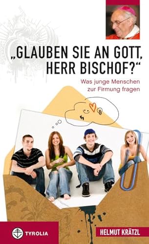 Beispielbild fr Glauben Sie an Gott, Herr Bischof?": Was junge Menschen zur Firmung fragen zum Verkauf von medimops