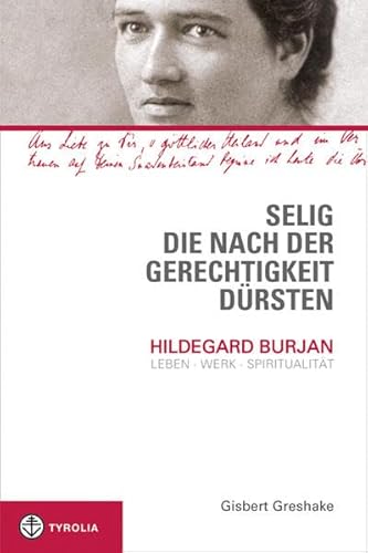 Imagen de archivo de Selig, die nach der Gerechtigkeit drsten: Hildegard Burjan: Leben - Werk - Spritualitt a la venta por medimops