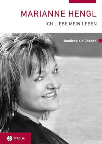 Stock image for Marianne Hengl - Ich liebe mein Leben: Handicap als Chance for sale by Goodbooks-Wien