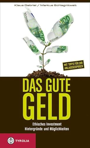 Stock image for Das gute Geld: Ethisches Investment   Hintergrnde und Mglichkeiten for sale by medimops