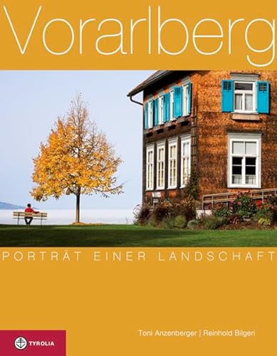 Vorarlberg: Porträt einer Landschaft - Toni Anzenberger, Reinhold Bilgeri