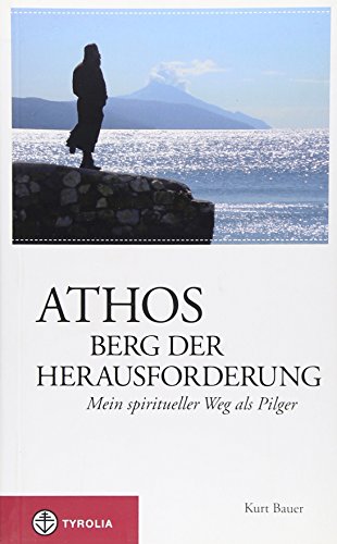 Beispielbild fr Athos - Berg der Herausforderung: Mein spiritueller Weg als Pilger zum Verkauf von medimops