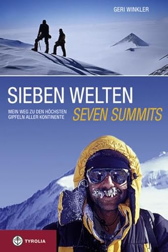 Sieben Welten - Seven Summits. Mein Weg zu den höchsten Gipfeln aller Kontinente. - Winkler, Gerhard