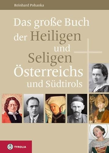 Stock image for Das groe Buch der Heiligen und Seligen sterreichs und Sdtirols for sale by medimops