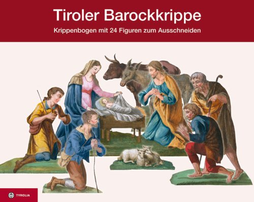 9783702231422: Tiroler Barockkrippe: Krippenbogen mit 24 Figuren zum Ausschneiden, bestehend aus 25 Menschen und 9 Tieren