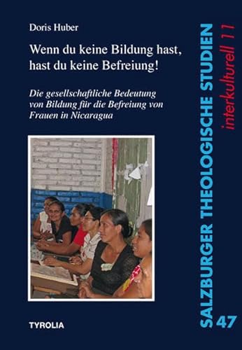 Stock image for Wenn du keine Bildung hast, hast du keine Befreiung!" : Die gesellschaftliche Bedeutung von Bildung fr die Befreiung von Frauen in Nicaragua for sale by Buchpark