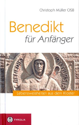 Stock image for Benedikt fr Anfnger: Lebensweisheiten aus dem Kloster for sale by medimops