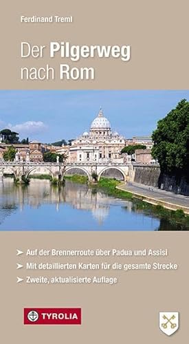 Der Pilgerweg nach Rom: Auf der Brennerroute über Padua und Assisi. Abt-Albert-von Stade-Weg, Antoniusweg/Cammino di Sant'Antonio, . detaillierten Karten für die gesamte Strecke - Treml, Ferdinand