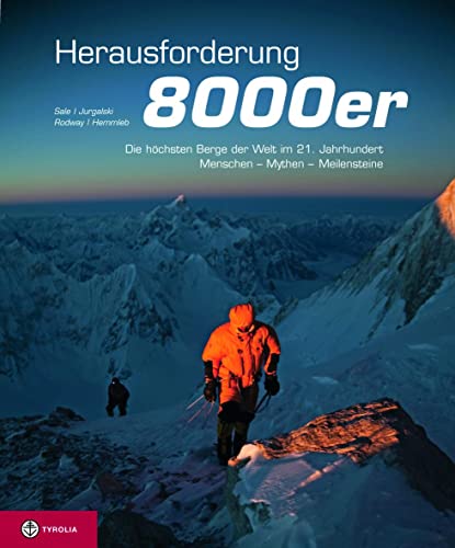 Beispielbild fr Herausforderung 8000er: Die hchsten Berge der Welt im 21. Jahrhundert Menschen, Mythen, Meilensteine zum Verkauf von Buchmarie