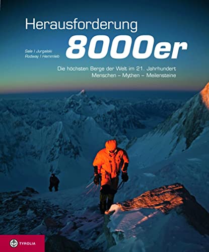 Herausforderung 8000er: Die höchsten Berge der Welt im 21. Jahrhundert – Menschen, Mythen, Meilensteine - Sale, Richard; Jurgalski, Eberhard; Rodway, George