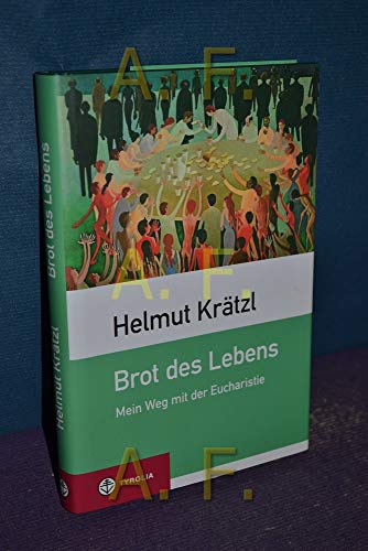 Beispielbild fr Brot des Lebens: Mein Weg mit der Eucharistie; Bildauswahl und Bildbeschreibungen Hubert Gaisbauer zum Verkauf von medimops