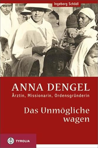 Stock image for Das Unm gliche wagen: Anna Dengel -  rztin, Missionarin, Ordensgründerin for sale by ThriftBooks-Atlanta