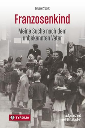9783702234454: Franzosenkind: Meine Suche nach dem unbekannten Vater. Aufgezeichnet von Britta Lauber. Mit einem Vorwort von Barbara Stelzl-Marx.