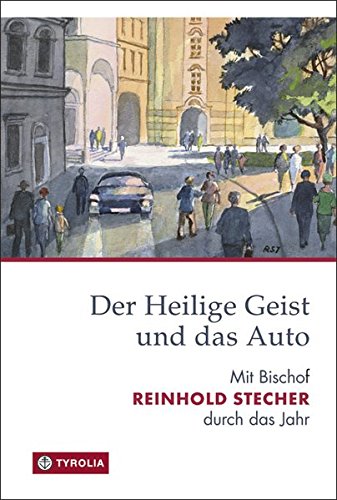 Beispielbild fr Der Heilige Geist und das Auto: Mit Bischof Reinhold Stecher durch das Jahr zum Verkauf von medimops