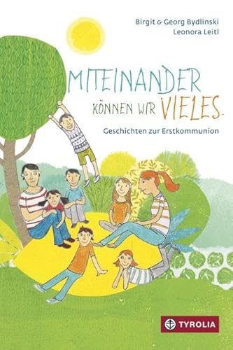 Stock image for Miteinander k nnen wir vieles: Geschichten zur Erstkommunion [Hardcover] Bydlinski, Birgit; Bydlinski, Georg and Leitl, Leonora for sale by tomsshop.eu