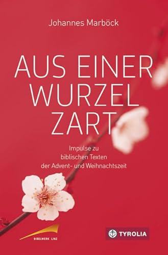 9783702235550: Aus einer Wurzel zart: Impulse zu biblischen Texten der Advent- und Weihnachtszeit. Herausgegeben von Franz Kogler und Hans Hauer / Bibelwerk Linz