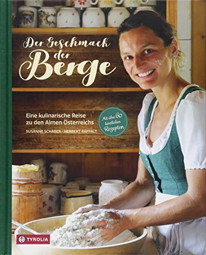 Stock image for Der Geschmack der Berge: Eine kulinarische Reise zu den Almen sterreichs. Mit ber 60 kstlichen Rezepten for sale by medimops