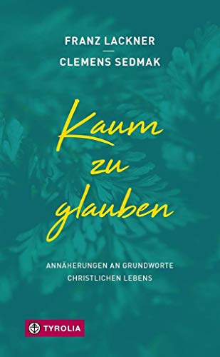 Stock image for Kaum zu glauben: Annherungen an Grundworte christlichen Lebens for sale by medimops