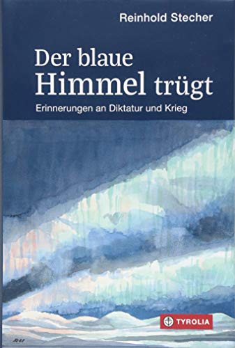 Stock image for Der blaue Himmel trgt: Erinnerungen an Diktatur und Krieg. Mit Aquarellen und Zeichnungen des Autors for sale by medimops