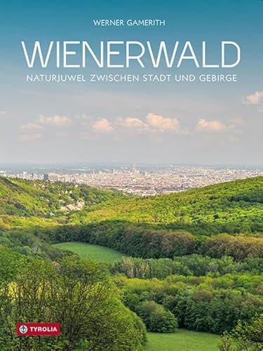 Beispielbild fr Wienerwald: Naturjuwel zwischen Stadt und Gebirge zum Verkauf von Reuseabook