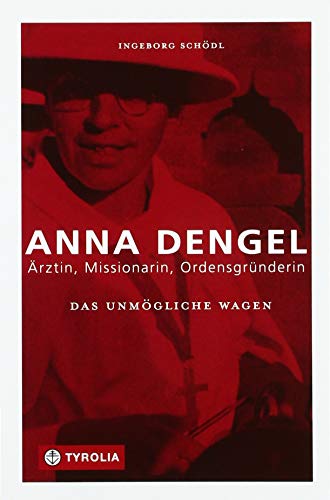 Beispielbild fr Das Unmgliche wagen: Anna Dengel ? rztin, Missionarin, Ordensgrnderin zum Verkauf von medimops