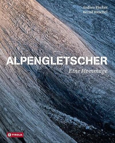 Alpengletscher - Fischer, Andrea; Ritschel, Bernd