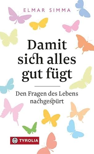 Beispielbild fr Damit sich alles gut fgt: Den Fragen des Lebens nachgesprt zum Verkauf von Buchmarie