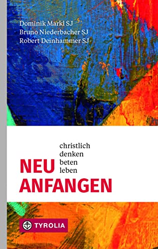 Stock image for Neu anfangen: Christlich denken, beten, leben. for sale by Revaluation Books