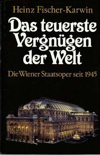 Beispielbild fr Das teuerste Vergngen der Welt. Die Wiener Staatsoper seit 1945 zum Verkauf von medimops