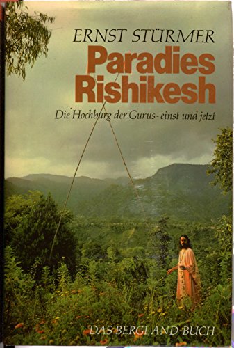 Paradies Rishikesh. Die Hochburg der Gurus - einst und jetzt.