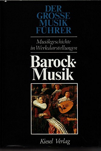 9783702340025: Der Grosse Musik Fhrer. Musikgeschichte in Werkdarstellungen. Barock Musik. Band 2.